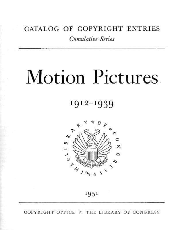 Motion Pictures, 1912-1939: Catalog of Copyright Entries