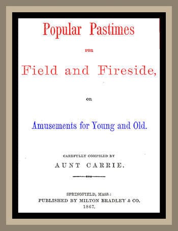 Popular Pastimes for Field and Fireside, or Amusements for Young and Old