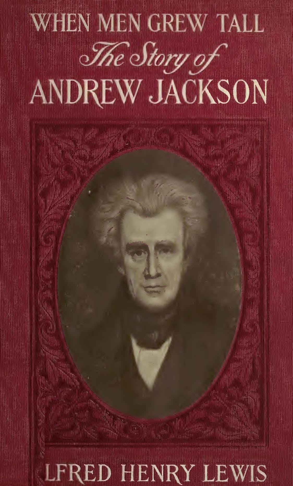 When Men Grew Tall, or the Story of Andrew Jackson