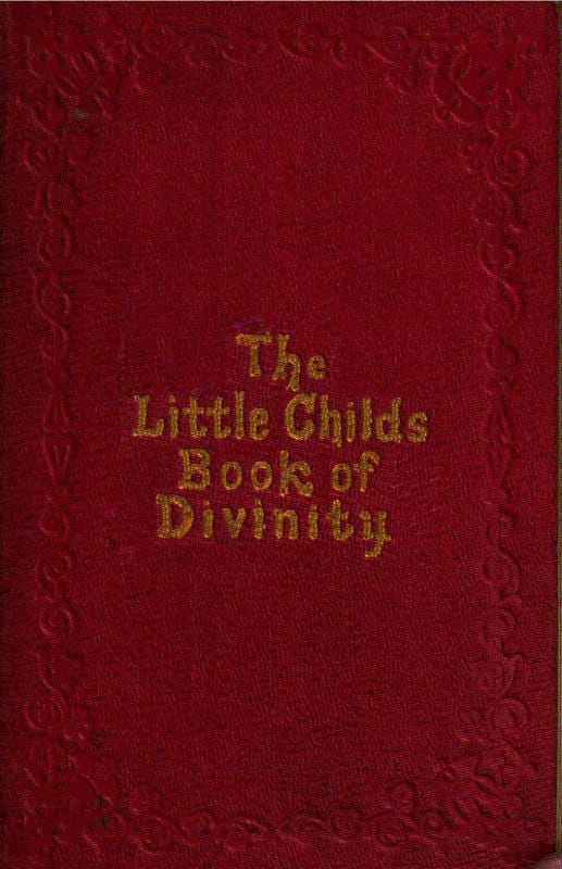 The Little Child's Book of Divinityor Grandmamma's Stories About Bible Doctrines