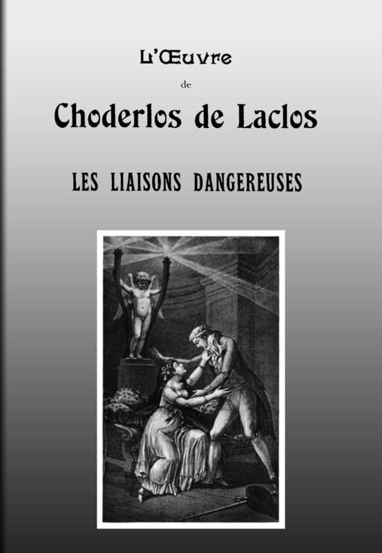 Les Liaisons Dangereuseslettres Recueillies Dans Une Société Et Publiées Pour L'instruction De Quelques Autres