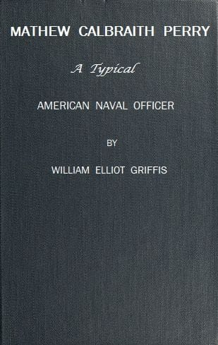 Matthew Calbraith Perry: A Typical American Naval Officer