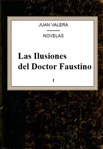 Las Ilusiones Del Doctor Faustino, V.1