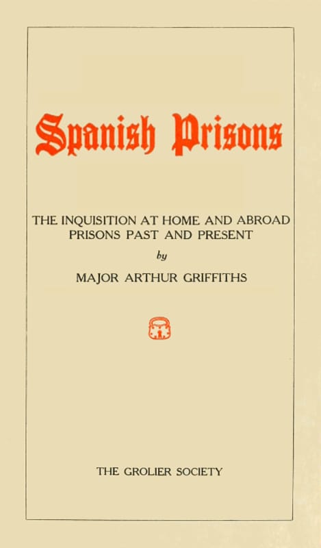Spanish Prisons: The Inquisition at Home and Abroad, Prisons Past and Present