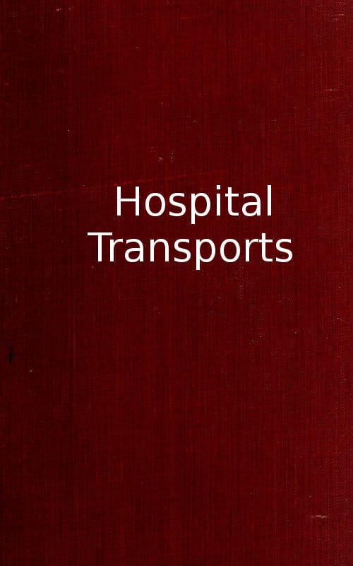 Hospital Transports: A Memoir of the Embarkation of the Sick and Wounded from the Peninsula of Virginia in the Summer of 1862