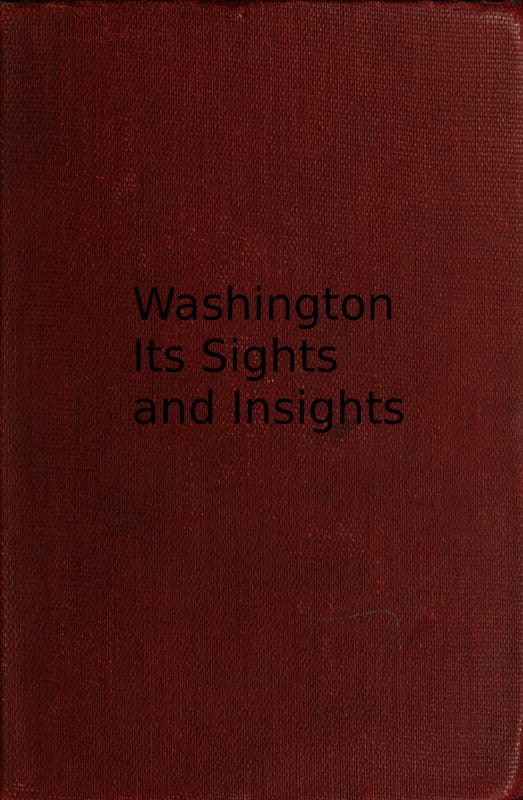 Washington, Its Sights and Insights [1909]