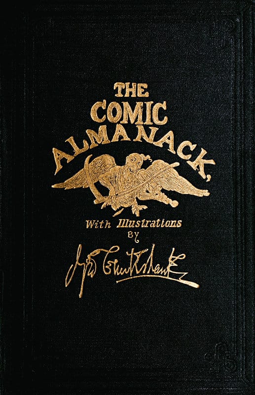 The Comic Almanack, Volume 1an Ephemeris in Jest and Earnest, Containing Merry Tales, Humerous Poetry, Quips, and Oddities