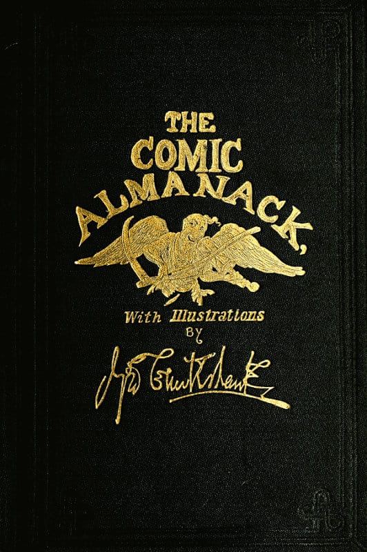 The Comic Almanack, Volume 2an Ephemeris in Jest and Earnest, Containing Merry Tales, Humerous Poetry, Quips, and Oddities