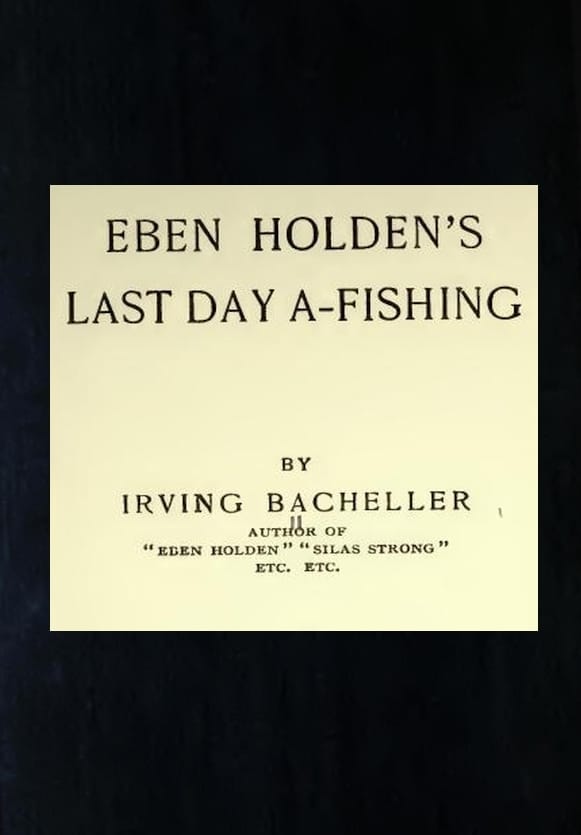 Eben Holden's Last Day A-Fishing