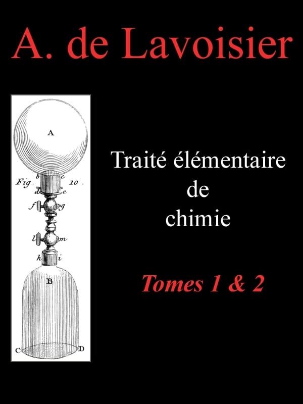 Traité Élémentaire De Chimie, Tomes 1 & 2présenté Dans UN Ordre Nouveau Et D'après Les Découvertes Modernes; Avec Figures