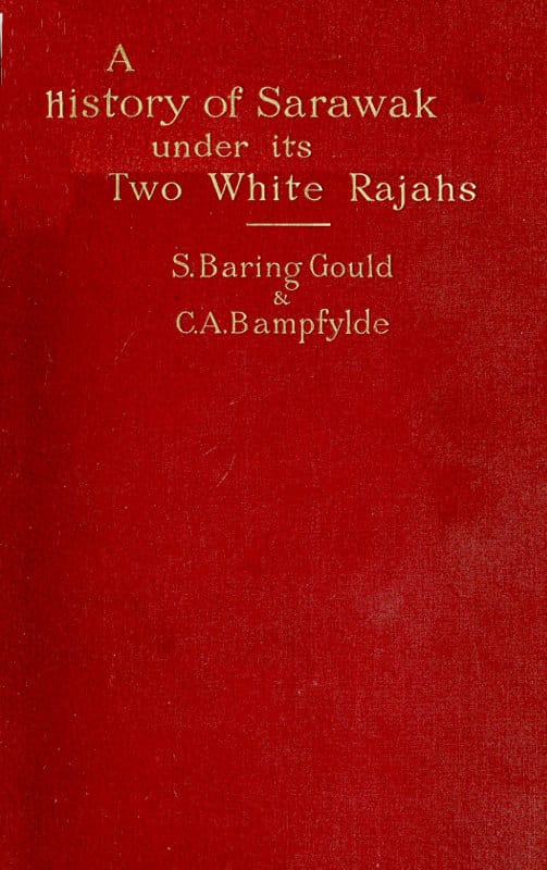 A History of Sarawak Under Its Two White Rajahs 1839-1908