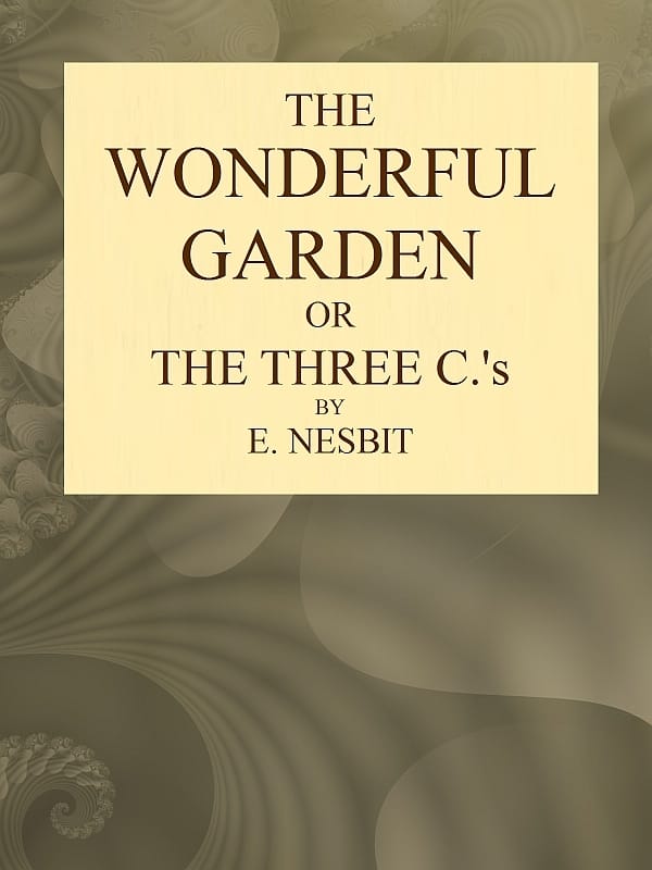 The Wonderful Garden; Or, The Three Cs