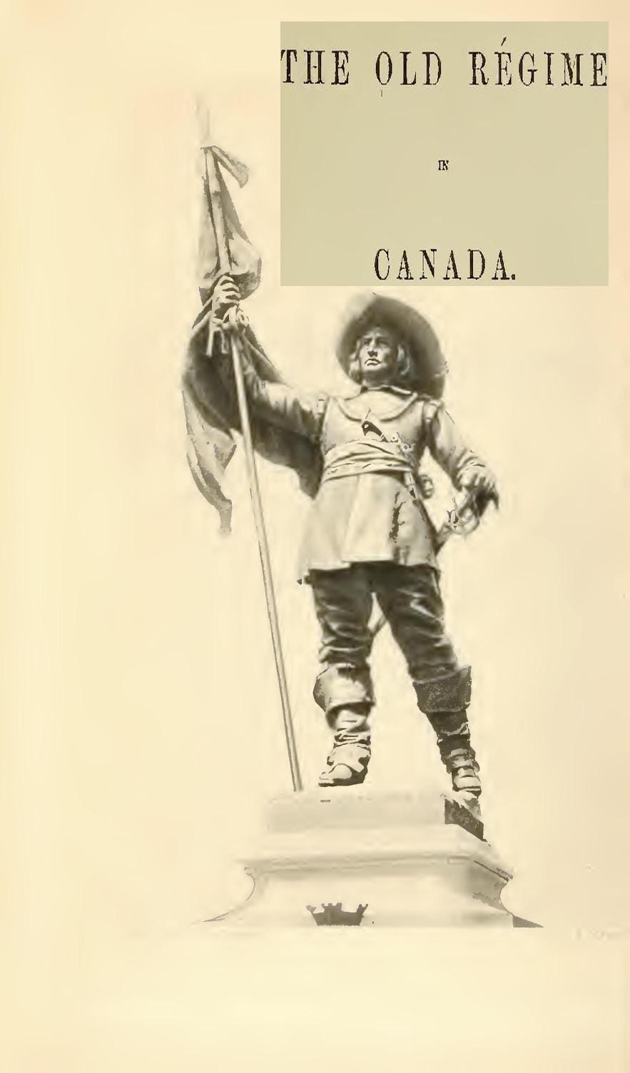 France and England in North America, Part IV: The Old Régime in Canada