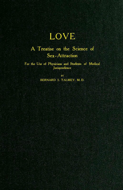 Love: A Treatise on the Science of Sex-Attractionfor the Use of Physicians and Students of Medical Jurisprudence