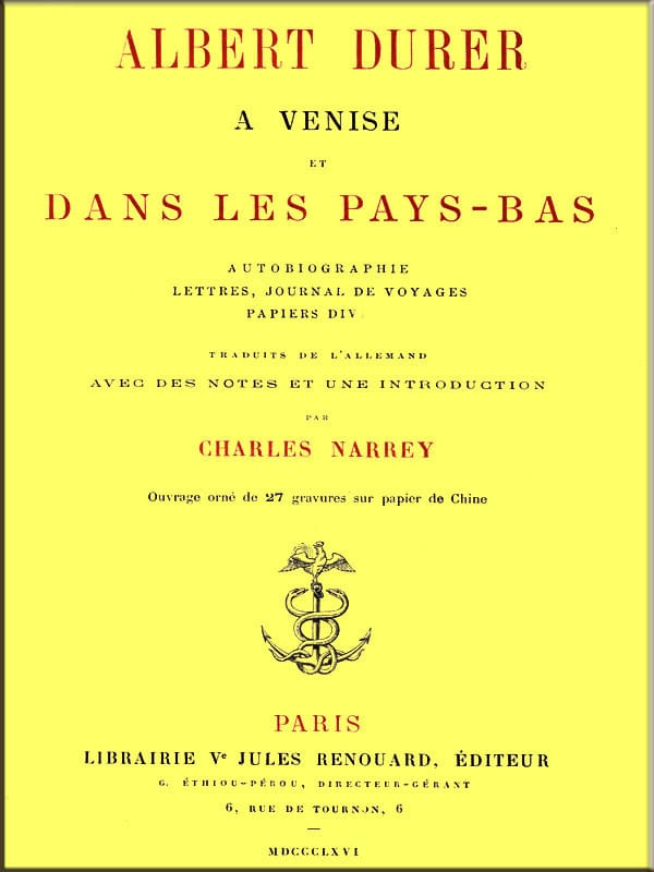 Albert Durer a Venise Et Dans Les Pays-Basautobiographie, Lettres, Journal De Voyages, Papiers Divers