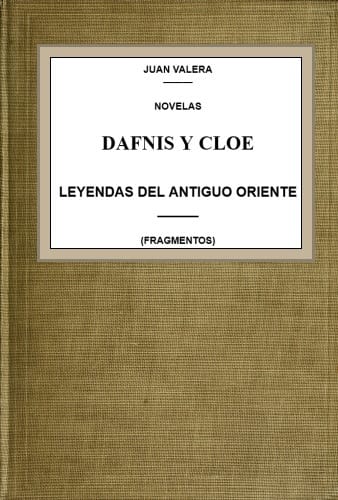 Dafnis Y Cloe; Leyendas Del Antiguo Oriente (fragmentos)