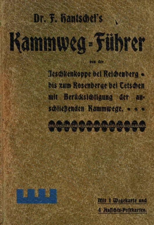 Kammweg-Führer Von Der Jeschkenkoppe Bei Reichenberg Bis Zum Rosenberg Bei Tetschenmit Berücksichtigung Der Anschliessenden Kammwege