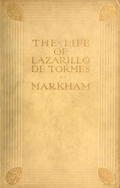 The Life of Lazarillo De Tormeshis Fortunes & Adversities; With a Notice of the Mendoza Family, a Short Life of the Author, Don Diego Hurtado De Mendoza, a Notice of the Work, and Some Remarks on the Character of Lazarillo De Tormes