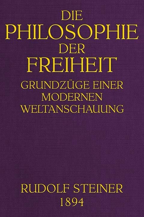 Die Philosophie Der Freiheit: Grundzüge Einer Modernen Weltanschauung