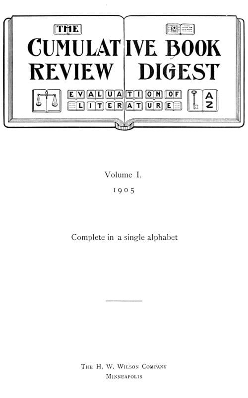 The Cumulative Book Review Digest, Volume 1, 1905complete in a Single Alphabet