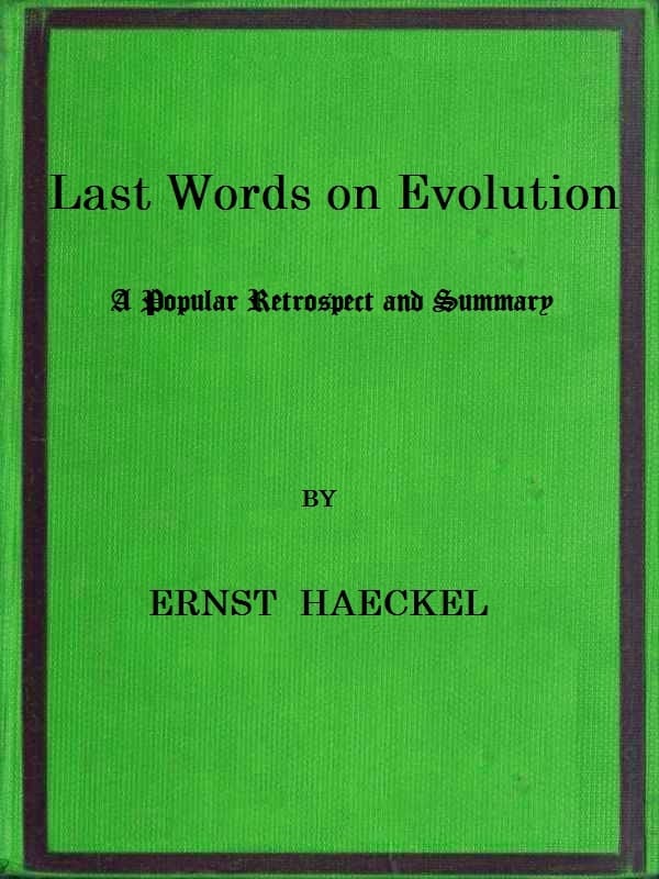 Last Words on Evolution: A Popular Retrospect and Summary