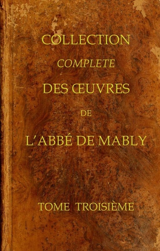 Collection Complète Des Oeuvres De L'abbé De Mably, Volume 3 (of 15)