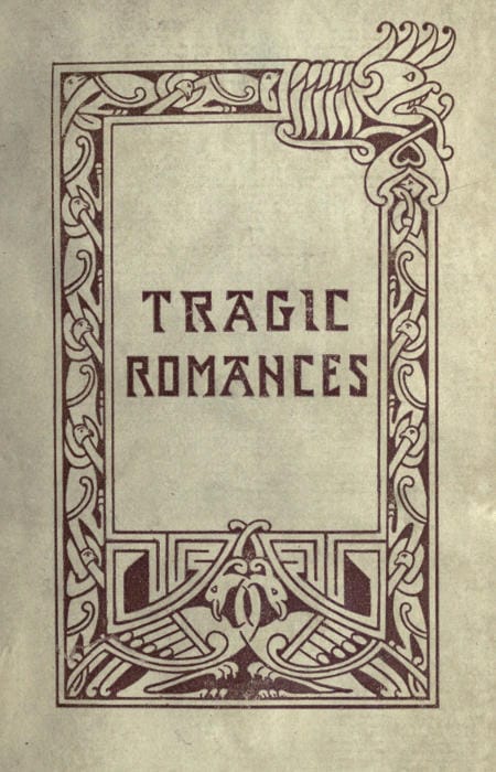 Tragic Romancesre-Issue of the Shorter Stories of Fiona Macleod; Re: Arranged, with Additional Tales