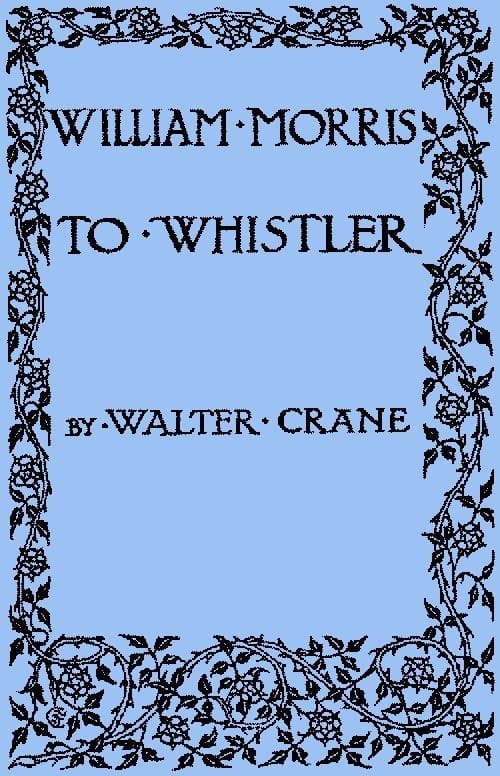 William Morris to Whistlerpapers and Addresses on Art and Craft and the Commonweal.
