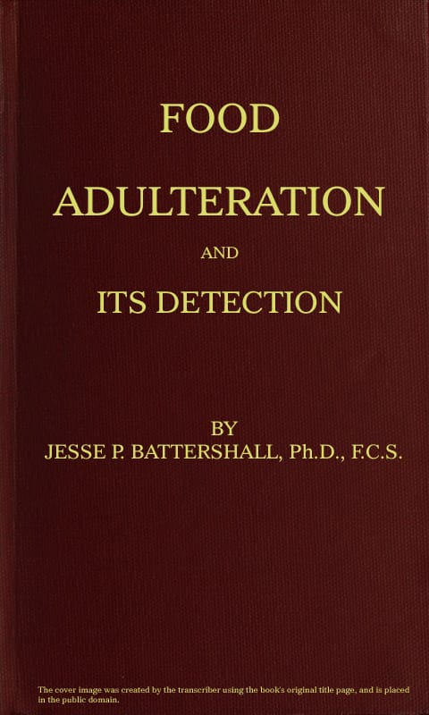 Food Adulteration and Its Detection: With Photomicrographic Plates and a Bibliographical Appendix
