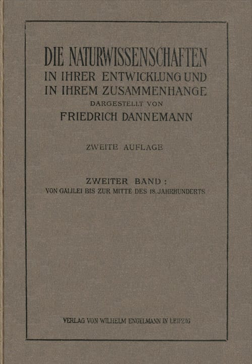 Die Naturwissenschaften in Ihrer Entwicklung Und in Ihrem Zusammenhange, II. Bandvon Galilei Bis Zur Mitte Des XVIII. Jahrhunderts
