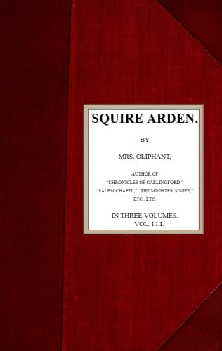 Squire Arden; Volume 3 of 3