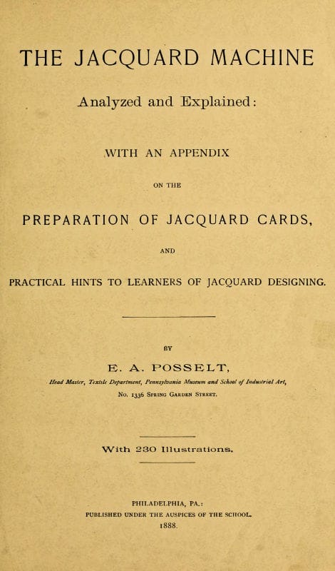 The Jacquard Machine Analyzed and Explained: With an Appendix on the Preparation of Jacquard Cards, and Practical Hints to Learners of Jacquard Designing