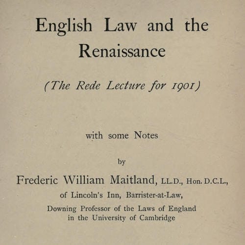 English Law and the Renaissance: The Rede Lecture for 1901