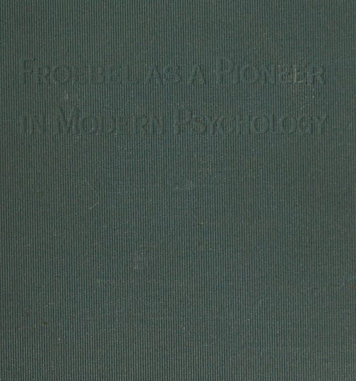 Froebel as a Pioneer in Modern Psychology