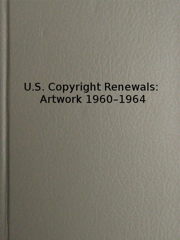 U.s. Copyright Renewals: Artwork 1960-1964catalog of Copyright Entries