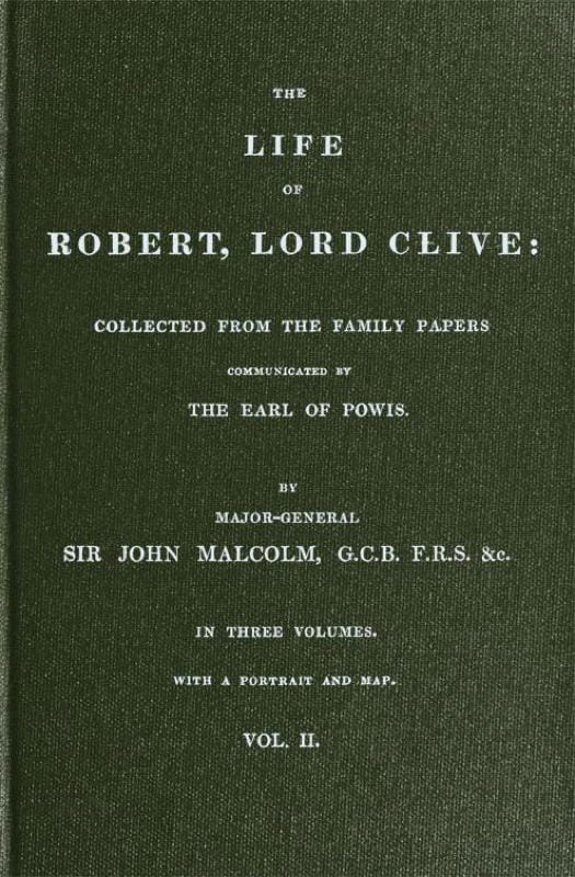 The Life of Robert, Lord Clive, Vol. 2 (of 3)collected from the Family Papers Communicated by the Earl of Powis
