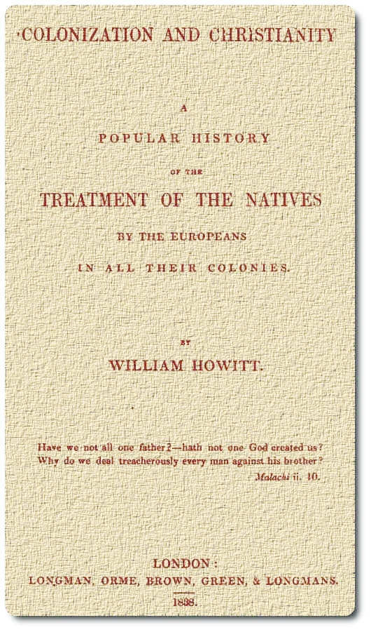 Colonization and Christianity: A Popular History of the Treatment of the Natives by Theeuropeans in All Their Colonies