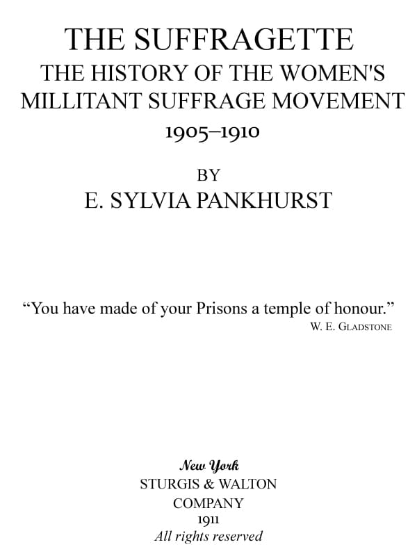 The Suffragette: The History of the Women's Militant Suffrage Movement, 1905-1910