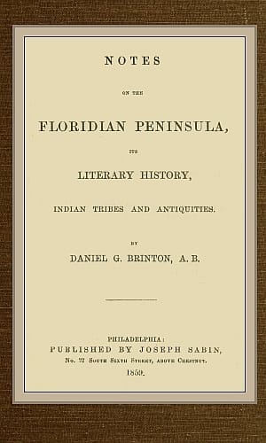 Notes on the Floridian Peninsula; Its Literary History, Indian Tribes and…