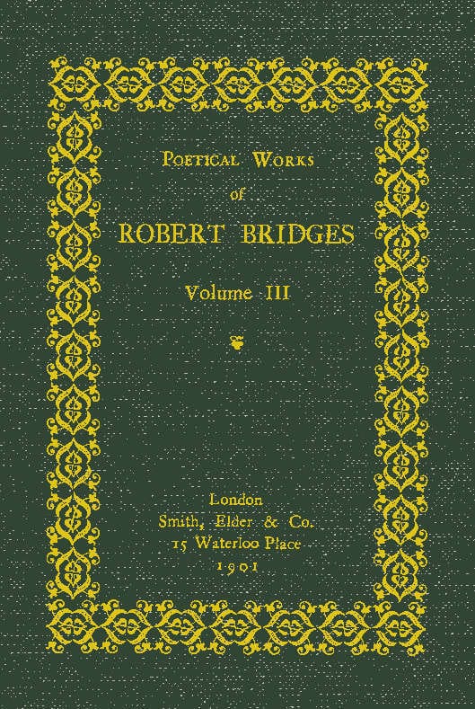 Poetical Works of Robert Bridges, Volume 3
