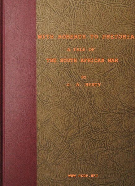 With Roberts to Pretoria: A Tale of The South African War