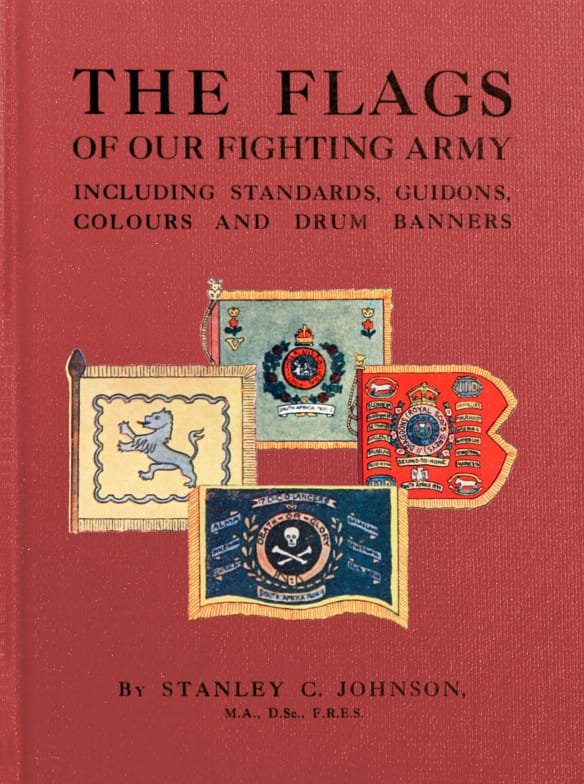 The Flags of Our Fighting Army: Including Standards, Guidons, Colours and Drum Banners
