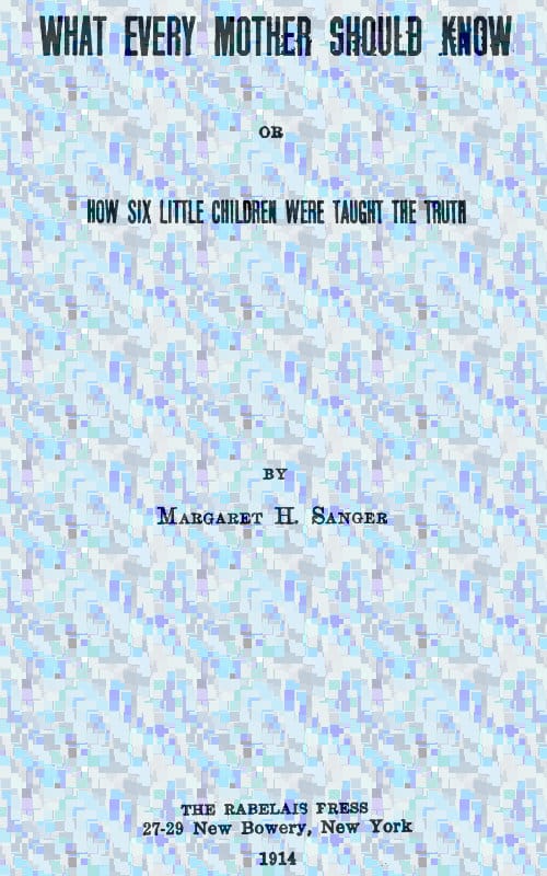 What Every Mother Should Know; Or, How Six Little Children Were Taught the Truth