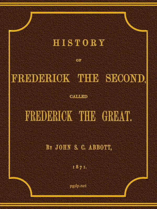 History of Frederick the Second, Called Frederick the Great.