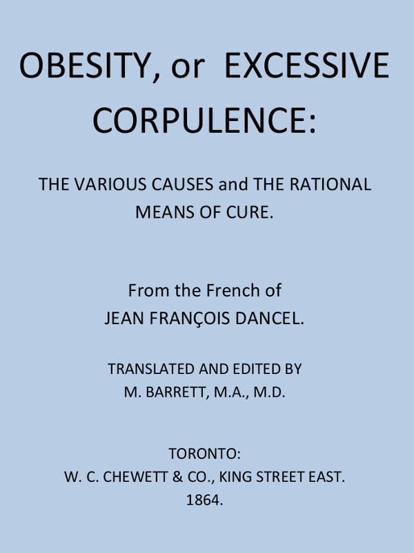 Obesity, or Excessive Corpulence: The Various Causes and the Rational Means of Cure