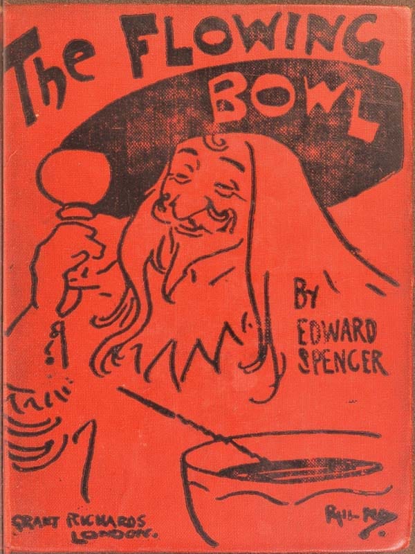 The Flowing Bowl: A Treatise on Drinks of All Kinds and of All Periods, Interspersed with Sundry Anecdotes and Reminiscences