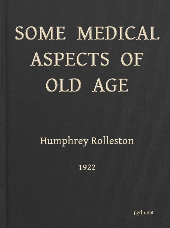 Some Medical Aspects of Old Age: Being the Linacre Lecture, 1922, St. John's College, Cambridge
