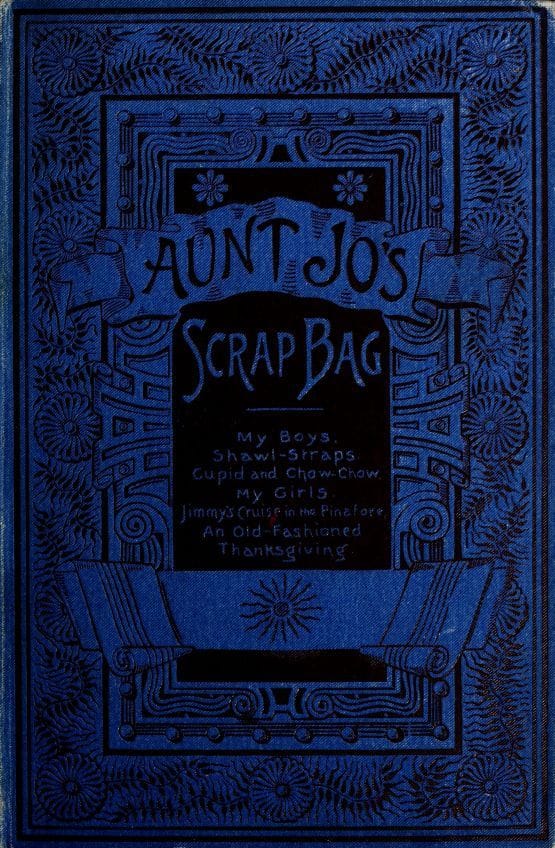 Aunt Jo's Scrap-Bag, Volume 4my Girls, Etc.