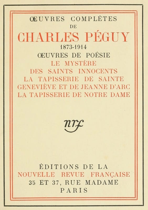 Oeuvres Complètes De Charles Péguy, Oeuvres De Poésie (tome 6)le Mystère Des Saints Innocents; La Tapisserie De Sainte Geneviève Et De Jeanne D'arc; La Tapisserie De Notre-Dame.