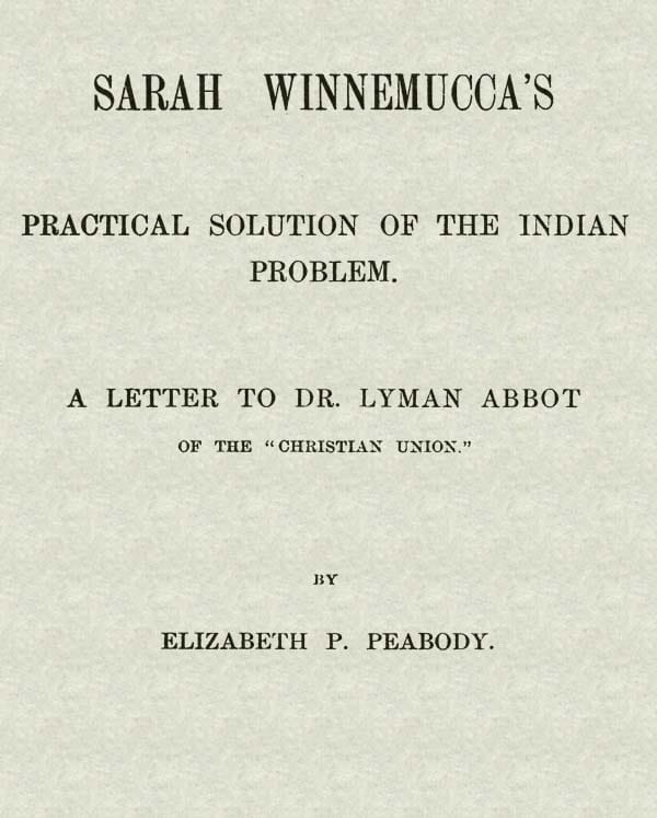 Sarah Winnemucca's Practical Solution of the Indian Problem: A Letter to Dr. Lyman Abbot of the "Christian Union